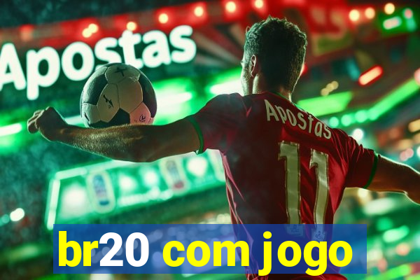 br20 com jogo